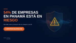 54% de empresas en Panamá está en riesgo: cómo protegerte